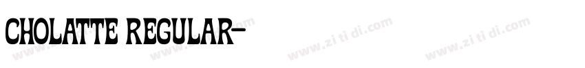 Cholatte Regular字体转换 Cholatte Regular字体转换